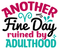 Another Fine Day Ruined by Adulthood – Funny Sticker