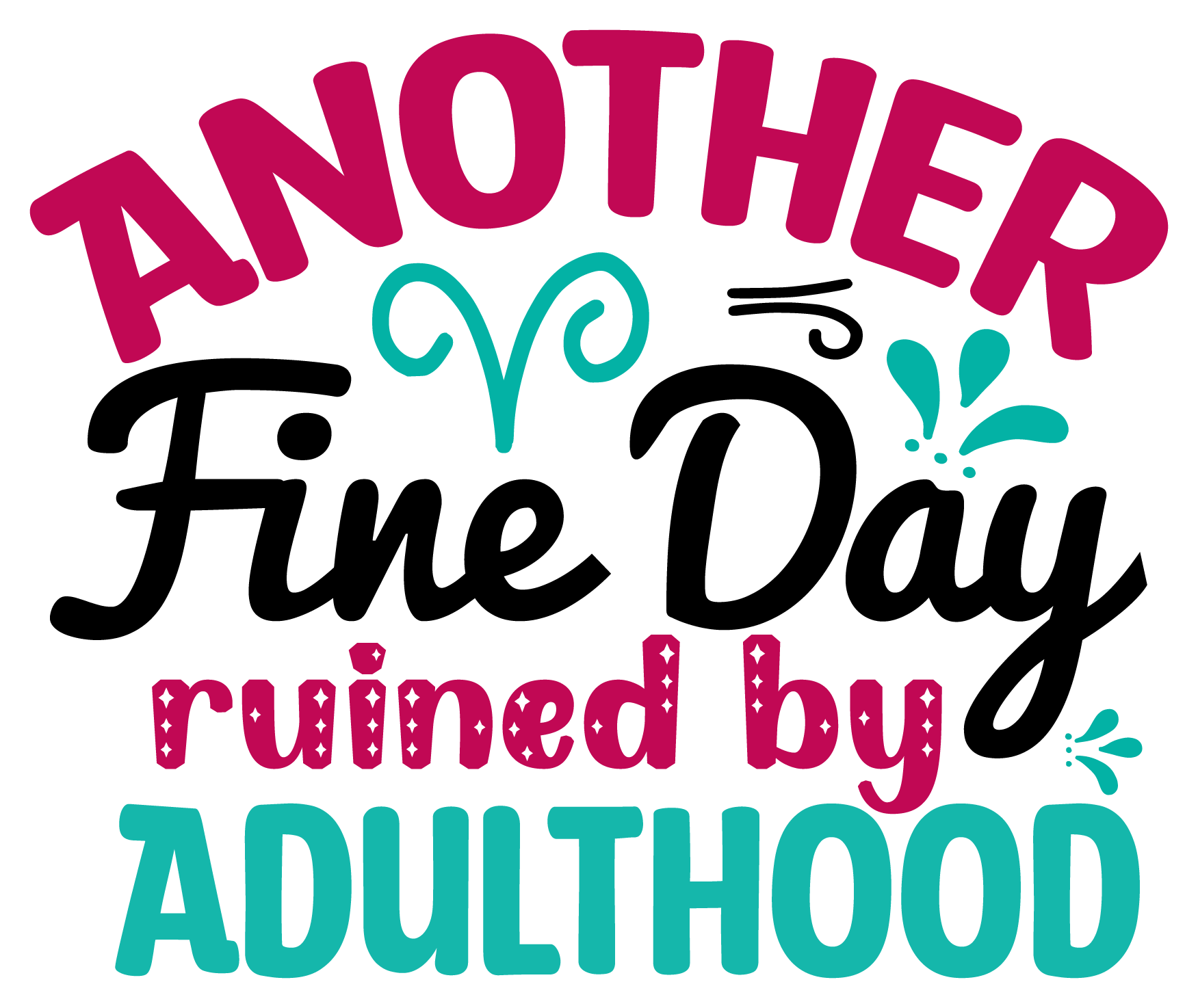 Another Fine Day Ruined by Adulthood – Funny Sticker