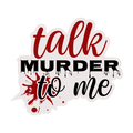 Talk Murder To Me – True Crime Fan Sticker