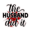 The Husband Did It – Funny True Crime Sticker